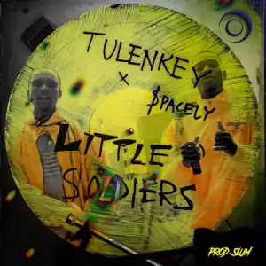 Tulenkey - Little Soldiers Ft. $Pacely